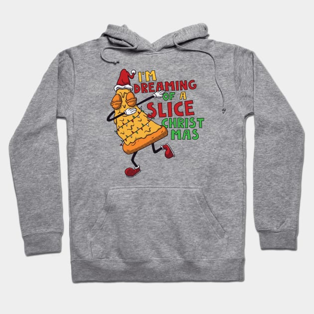 I'm Dreaming of a Slice Christmas // Funny Christmas Pizza Hoodie by SLAG_Creative